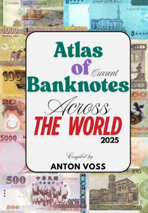 Atlas of Current Banknotes Across The World: 2025