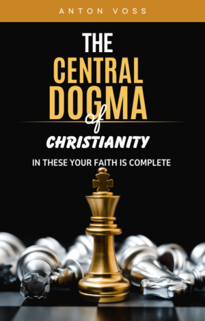 The Centra Dogma of Christianity: In these Your Faith is complete